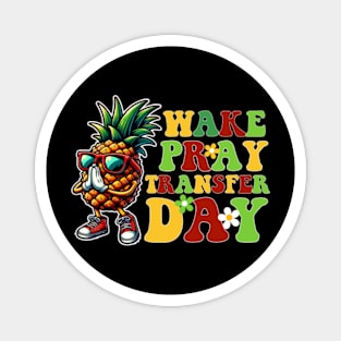 IVF Pineapple Infertility Wake Pray Transfer Day Magnet